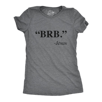 "BRB." - Jesus Women's T Shirt