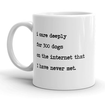 I Care Deeply For 300 Dogs On The Internet Mug