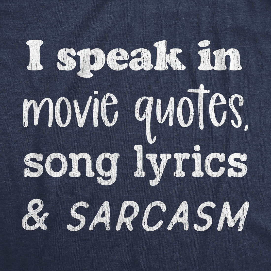 I Speak In Movie Quotes Song Lyrics And Sarcasm Women's T Shirt